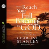 How to Reach Your Full Potential for God - Unabridged Audiobook [Download]