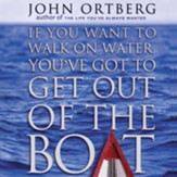 If You Want to Walk on Water, You've Got to Get Out of the Boat - Unabridged Audiobook [Download]