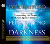 Penetrating the Darkness: Discovering the Power of the Cross Against Unseen Evil - Unabridged Audiobook [Download]