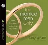 For Married Men Only: Three Principles for Loving Your Wife - Unabridged Audiobook [Download]
