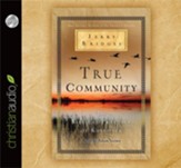 True Community: The Biblical Practice of Koinonia - Unabridged Audiobook [Download]