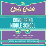 The Girls' Guide to Conquering Middle School: Do This, Not That Advice Every Girl Needs - Unabridged edition Audiobook [Download]