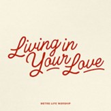 Living In Your Love (Live) [Music Download]