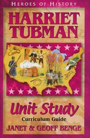 Heroes of History: Harriet Tubman Unit Study Curriculum Guide