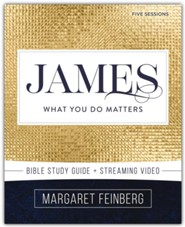 James Bible Study Guide plus Streaming Video: What You Do Matters