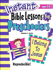 Instant Bible Lessons for Preschoolers: I Belong to Jesus