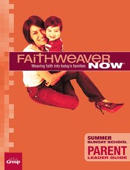 FaithWeaver NOW Parent Leader Guide, Summer 2024