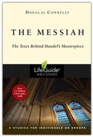 The Messiah: The Texts Behind Handel's Masterpiece LifeGuide Topical Bible Studies