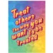 Treat Others the Way You Want To Be Treated, Golden Rule, Poster