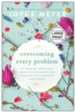 Overcoming Every Problem: 40 Promises from God's Word to Strengthen You Through Life's Greatest Challenges / Large type / large print edition