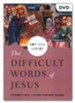 The Difficult Words of Jesus: A Beginner's Guide to His Most Perplexing Teachings DVD