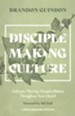 Disciple-Making Culture: Cultivate Thriving Disciple-Makers Throughout Your Church