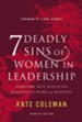 7 Deadly Sins of Women in Leadership: Overcome Self-Defeating Behavior in Work and Ministry