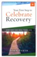 Your First Step to Celebrate Recovery: How God Can Heal Your Life