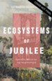 Ecosystems of Jubilee: Economic Ethics for the Neighborhood