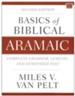 Basics of Biblical Aramaic, Second Edition: Complete Grammar, Lexicon, and Annotated Text
