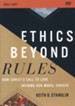 Ethics Beyond Rules Video Study: How Christ's Call to Love Informs Our Moral Choices