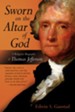 Sworn on the Altar of God: A Religious Biography of  Thomas Jefferson