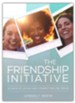 The Friendship Initiative: 31 Days of Loving and Connecting Like Jesus