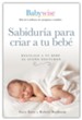 Sabidur&#237;a para criar a tu beb&#233; (On Becoming Baby Wise)