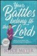 Your Battles Belong To The Lord: Know Your Enemy And Be More, Large-Print Edition