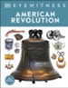 DK Eyewitness American Revolution