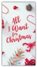 All I Want for Christmas - Pack of 25
