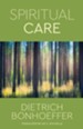 Spiritual Care   (Dietrich Bonfhoeffer)