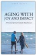 Aging with Joy and Impact: A Practical Spiritual Guide for Baby Boomers