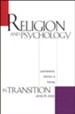 Religion and Psychology in Transition: Psychoanalysis,  Feminism, and Theology