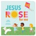 Jesus Rose for Me Boardbook: The True Story of Easter