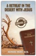 A Retreat In The Desert With Jesus: A Lenten Survival Kit