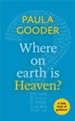 Where on Earth is Heaven?: A Little Book Of Guidance