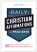 Daily Christian Affirmations for Teen Boys: 365 Days of Faith, Motivation, Confidence, and Empowerment