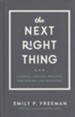 The Next Right Thing: A Simple, Soulful Practice for Making Life Decisions