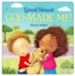 Good News! God Made Me - Boardbook