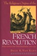 The Religious Origins of the French Revolution: From  Calvin to the Civil Constitution, 1560-1791