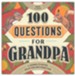100 Questions for Grandpa: A Journal to Inspire Reflection and Connection, Paperback