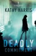 Deadly Commitment: A Novel