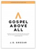 Gospel Above All - Bible Study Book with Video Access: 1 Corinthians 15:3