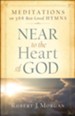 Near to the Heart of God: Meditations on 366 Best-Loved Hymns - eBook