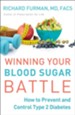 Winning Your Blood Sugar Battle: How to Prevent and Control Type 2 Diabetes - eBook