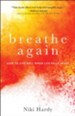 Breathe Again: How to Live Well When Life Falls Apart - eBook