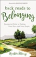 Back Roads to Belonging: Unexpected Paths to Finding Your Place and Your People - eBook