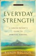 Everyday Strength: A Cancer Patient's Guide to Spiritual Survival - eBook