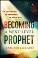 Becoming a Next-Level Prophet: An Invitation to Increase in Your Gift - eBook