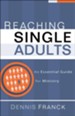 Reaching Single Adults: An Essential Guide for Ministry - eBook