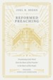 Reformed Preaching: Proclaiming God's Word from the Heart of the Preacher to the Heart of His People - eBook