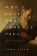 Why I Love the Apostle Paul: 30 Reasons - eBook