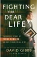 Fighting for Dear Life: The Untold Story of Terri Schiavo and What It Means for All of Us - eBook